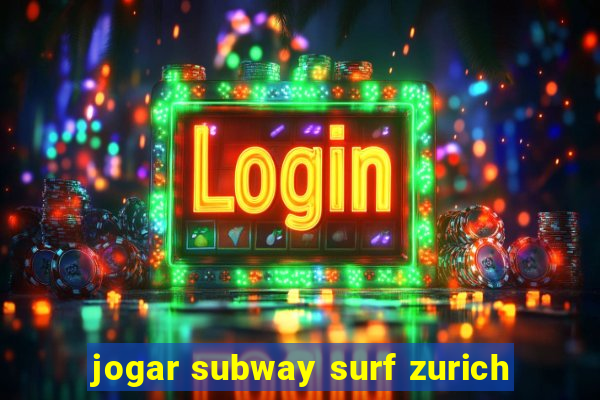 jogar subway surf zurich